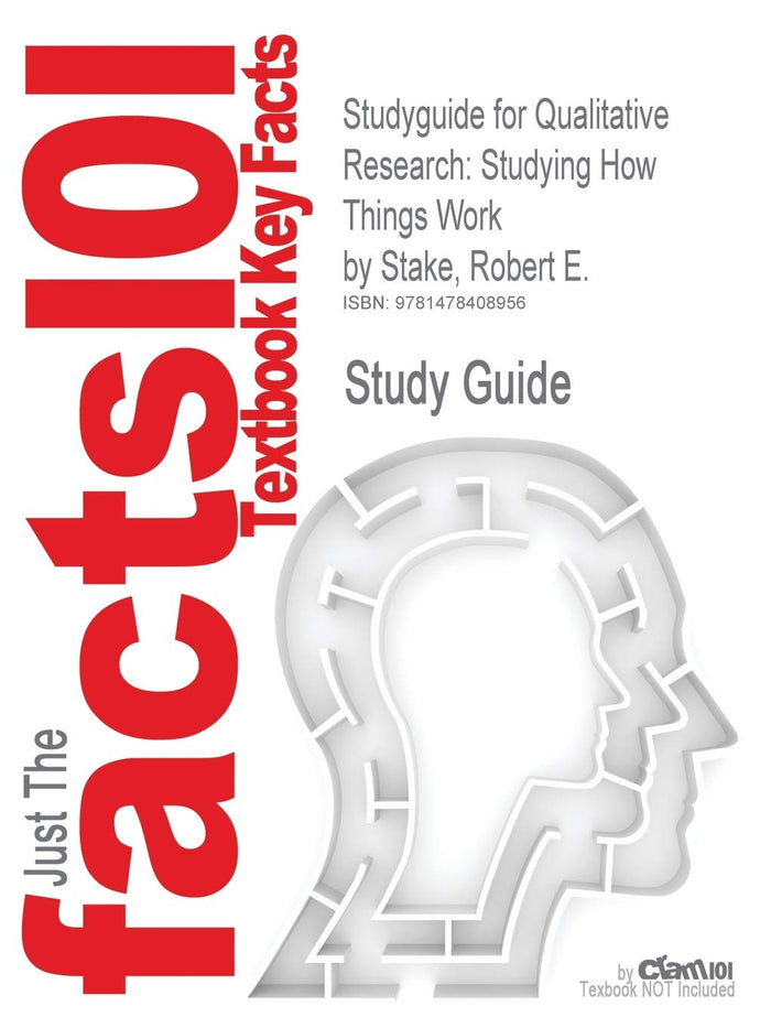 Just The Facts 101 Textbooks Key Facts - Studyguide for Qualitative Inquiry and Research Design: Choosing Among Five Approaches by Creswell, John W., ISBN 9781412995313