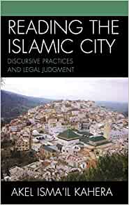 Reading The Islamic City by Akel Kahera